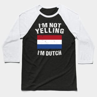 I'm Mot Yelling I'm Dutch Baseball T-Shirt